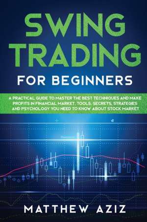 Swing Trading for Beginners de Matthew Aziz