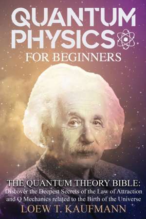 QUANTUM PHYSICS FOR BEGINNERS de Loew T. Kaufmann