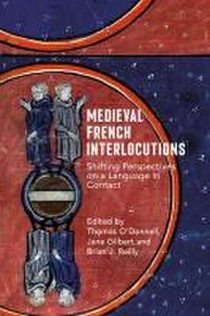 Medieval French Interlocutions – Shifting Perspectives on a Language in Contact de Thomas O′donnell