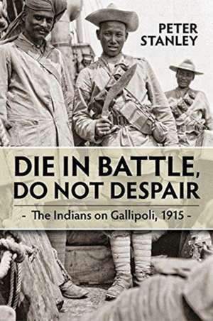 Die in Battle, Do Not Despair de Peter Stanley