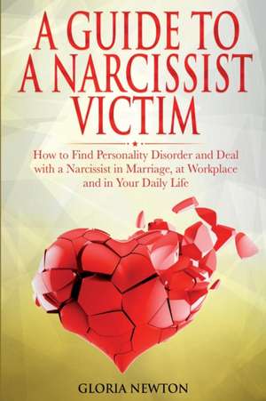 A GUIDE TO A NARCISSIST VICTIM de Gloria Newton