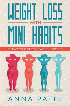 Weight loss with mini habits de Anna Patel