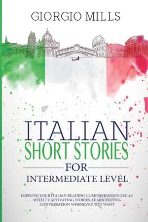 Italian Short Stories for Intermediate Level de Giorgio Mills