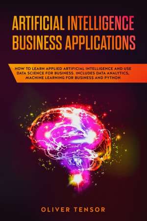 Artificial Intelligence Business Applications de Oliver Tensor