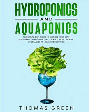 Hydroponics and Aquaponics de Thomas Green