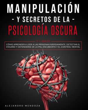 Manipulación y secretos de la psicología oscura de Alejandro Mendoza