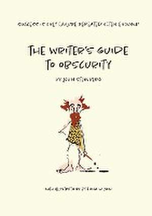 The Writer's Guide to Obscurity de John Steinberg