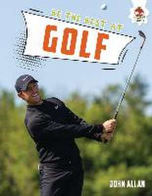 Be the Best at Golf de John Allan