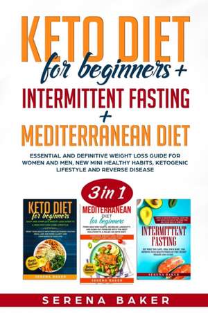 Keto Diet for beginners + Intermittent Fasting + Mediterranean diet de Serena Baker