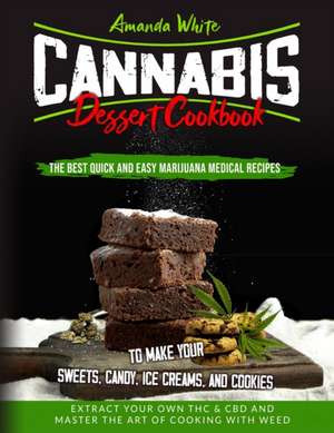 Cannabis Dessert Cookbook de Amanda White