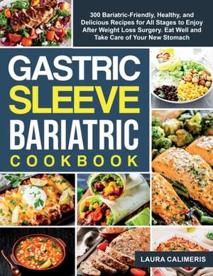 The Gastric Sleeve Bariatric Cookbook de Laura Calimeris