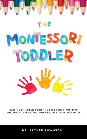 The Montessori Toddler de Esther Swanson