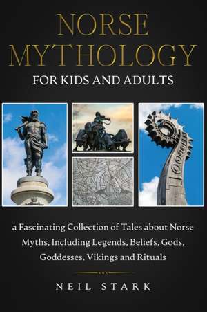 NORSE MYTHOLOGY FOR KIDS AND ADULTS de Neil Stark