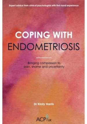 Coping With Endometriosis de Kirsty Harris