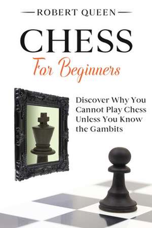 Chess For Beginners de Robert Queen