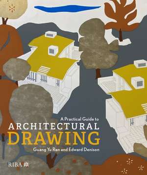 A Practical Guide to Architectural Drawing: RIBA Collections de Edward Denison