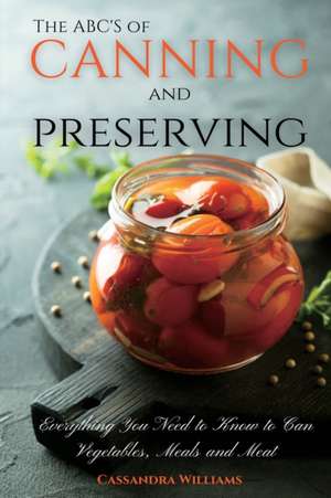 The ABC'S of Canning and Preserving de Cassandra Williams