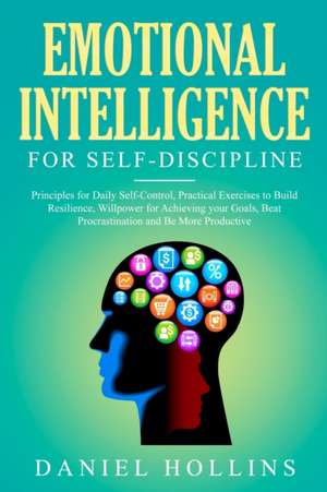 Emotional Intelligence for Self-Discipline de Daniel Hollins