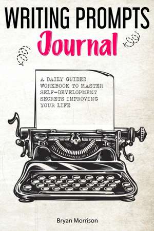 Writing prompts journal de Bryan Morrison