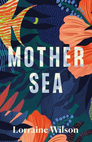 Mother Sea de Lorraine Wilson