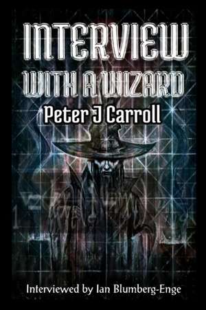 Interview with a Wizard de Peter J Carroll