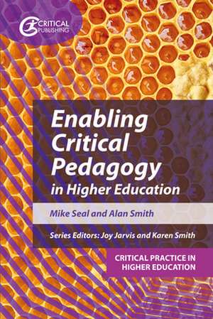 Enabling Critical Pedagogy in Higher Education de Alan Smith