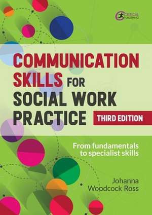 Communication Skills for Social Work Practice de Johanna Woodcock Ross