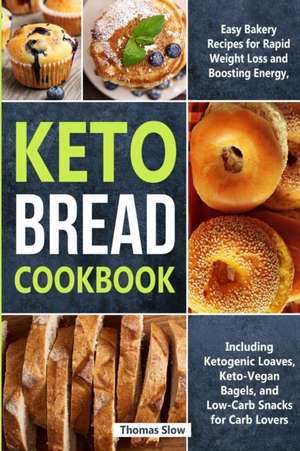 Keto Bread Cookbook de Thomas Slow