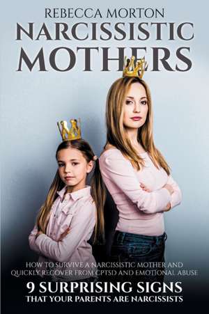 Narcissistic Mothers de Rebecca Morton