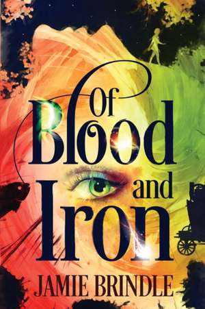 Of Blood And Iron de Jamie Brindle