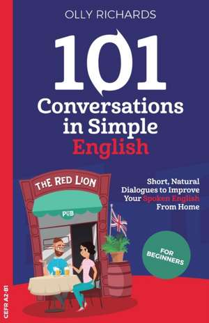 101 Conversations in Simple English de Olly Richards