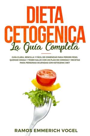 Dieta Cetogenica La Guía Completa de Ramos Emmerich Vogel