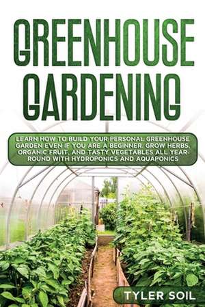 Greenhouse Gardening de Tyler Soil