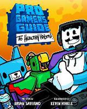 Pro Gamer's Guide to Healthy Habits de Brian Saviano