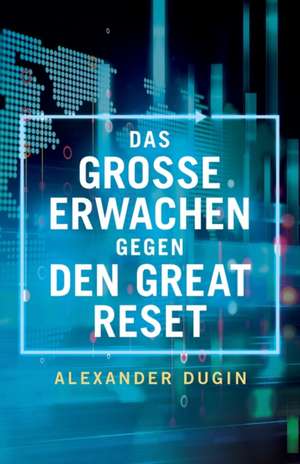 Das Grosse Erwachen gegen den Great Reset de Alexander Dugin