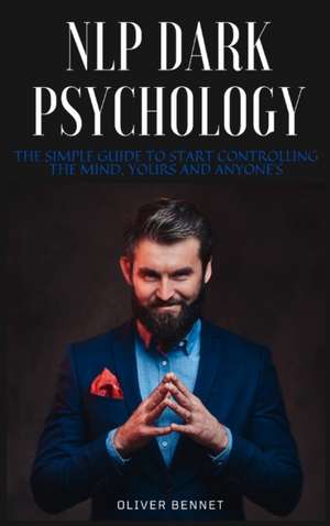 NLP Dark Psychology de Oliver Bennet