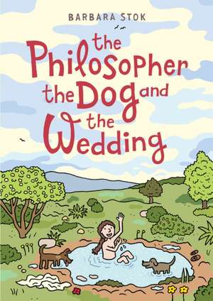 The Philosopher, the Dog and the Wedding de Barbara Stok