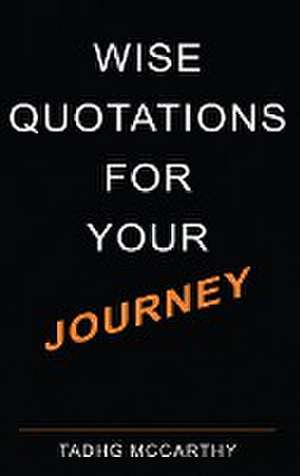 Wise Quotations For Your Journey de Tadhg McCarthy