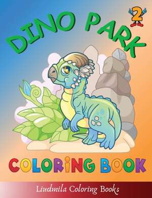 Dino Park Coloring Book de Liudmila Coloring Books