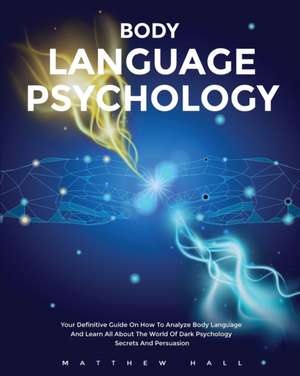 Body Language Psychology de Matthew Hall