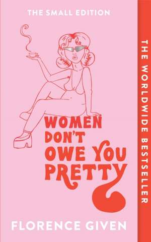 Women Don't Owe You Pretty de Florence Given