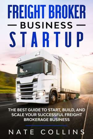 Freight Broker Business Startup de Nate Collins