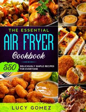 THE ESSENTIAL AIR FRYER COOKBOOK de Lucy Gomez