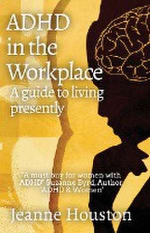 ADHD in the Workplace de Jeanne Houston