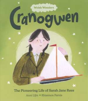 Welsh Wonders: Cranogwen - Pioneering Life of Sarah Jane Rees, The de Anni Llyn