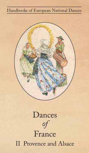 Dances of France II - Provence and Alsace de Nicolette Tennevin