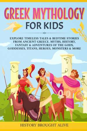 Greek Mythology For Kids de History Brought Alive