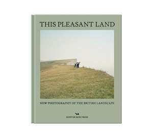 This Pleasant Land: New British Landscape Photography de Hoxton Mini Press