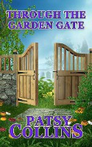 Through The Garden Gate de Patsy Collins