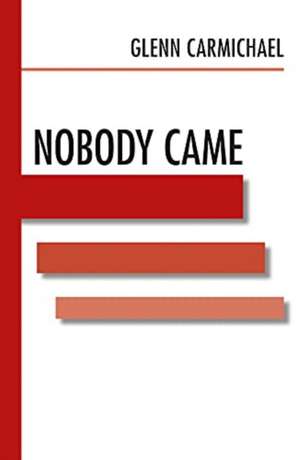 Nobody Came de Glenn Carmichael